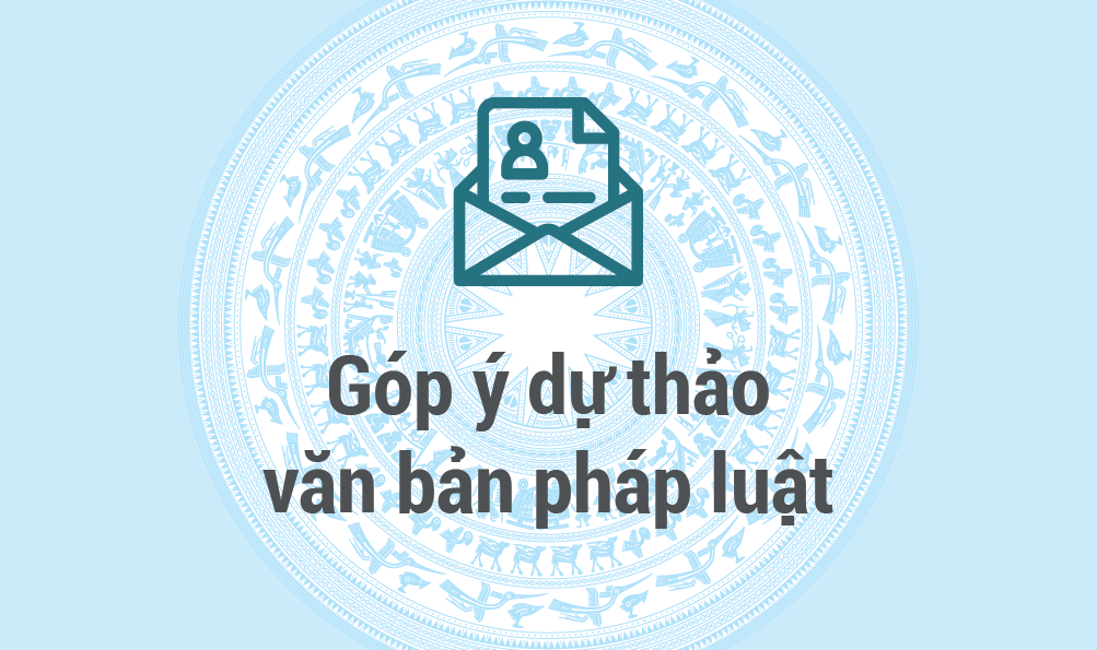 Góp ý dự thảo văn bản pháp luật