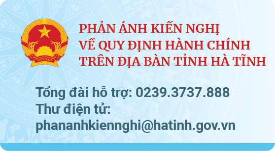 PHẢN ÁNH KIẾN NGHỊ VỀ QUY ĐỊNH HÀNH CHÍNH TRÊN ĐỊA BÀN TỈNH HÀ TĨNH