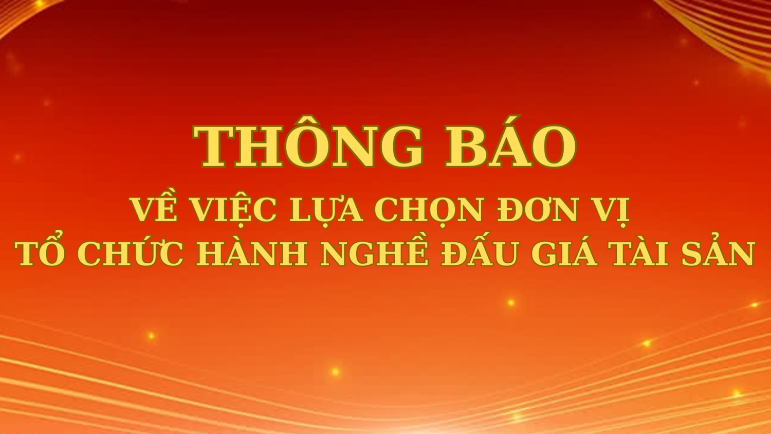 Thông báo về việc lựa chọn tổ chức hành nghề đấu giá tài sản