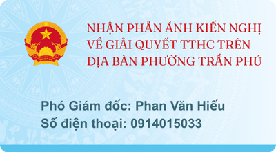 NHẬN PHẢN ÁNH KIẾN NGHỊ VỀ GIẢI QUYẾT TTHC TRÊN ĐỊA BÀN PHƯỜNG TRẦN PHÚ