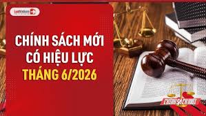 Những chính sách nổi bật có hiệu lực từ tháng 6/202