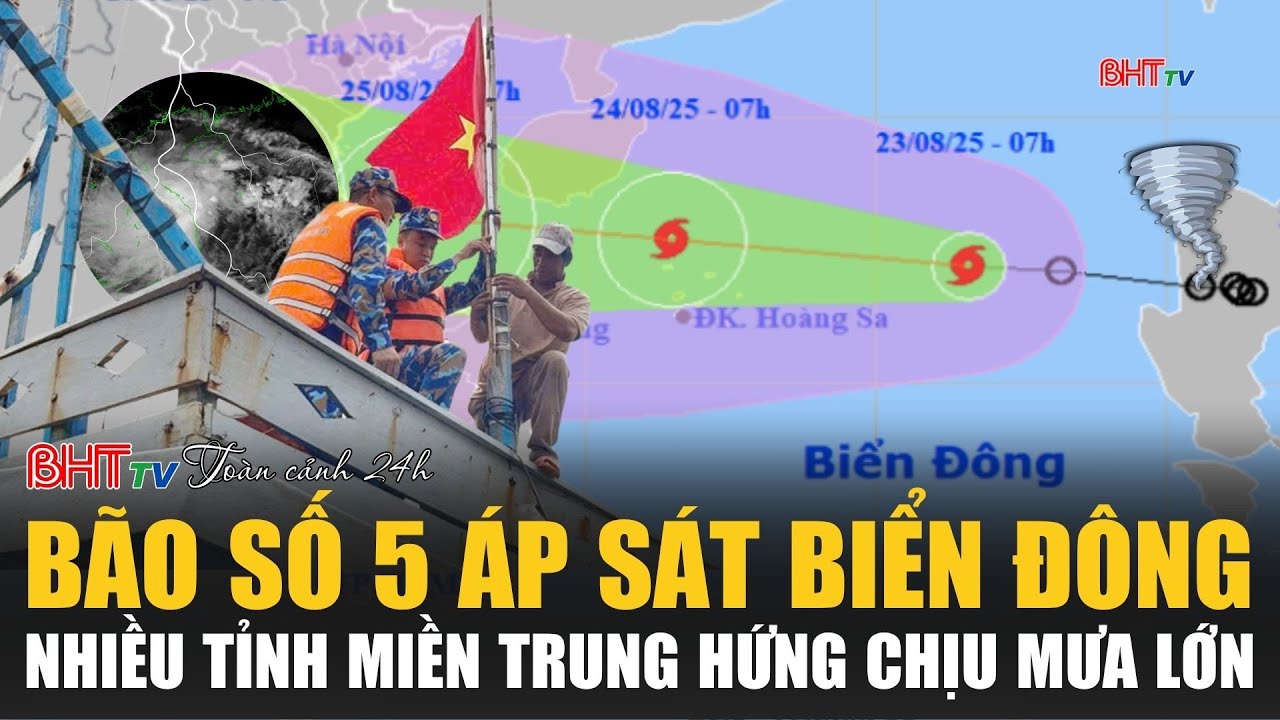 Toàn cảnh 24h 23/8: Bão số 5 áp sát biển đông, nhiều tỉnh miền trung hứng chịu mưa lớn