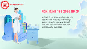Nghị định số 192/2026/NĐ-CP về chế độ phụ cấp đặc thù trong lĩnh vực y tế; hỗ trợ hằng tháng đối với nhân viên y tế thôn, tổ dân phố, cô đỡ thôn, bản