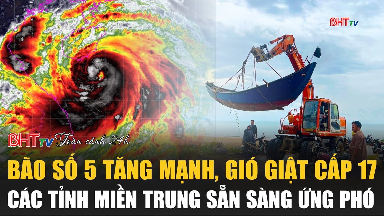 Toàn cảnh 24h 24/8: Bão số 5 tăng mạnh, gió giật cấp 17, các tỉnh miền trung sẵn sàng ứng phó