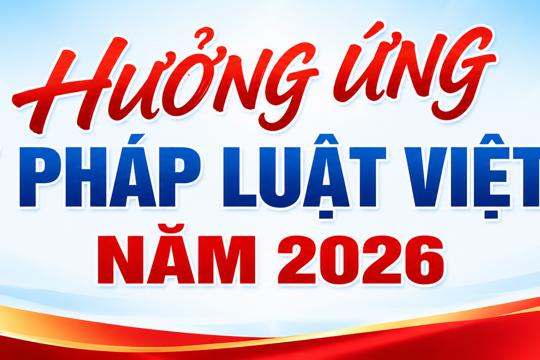Hưởng ứng Ngày Pháp luật nước Cộng hòa xã hội chủ nghĩa Việt Nam năm 2026